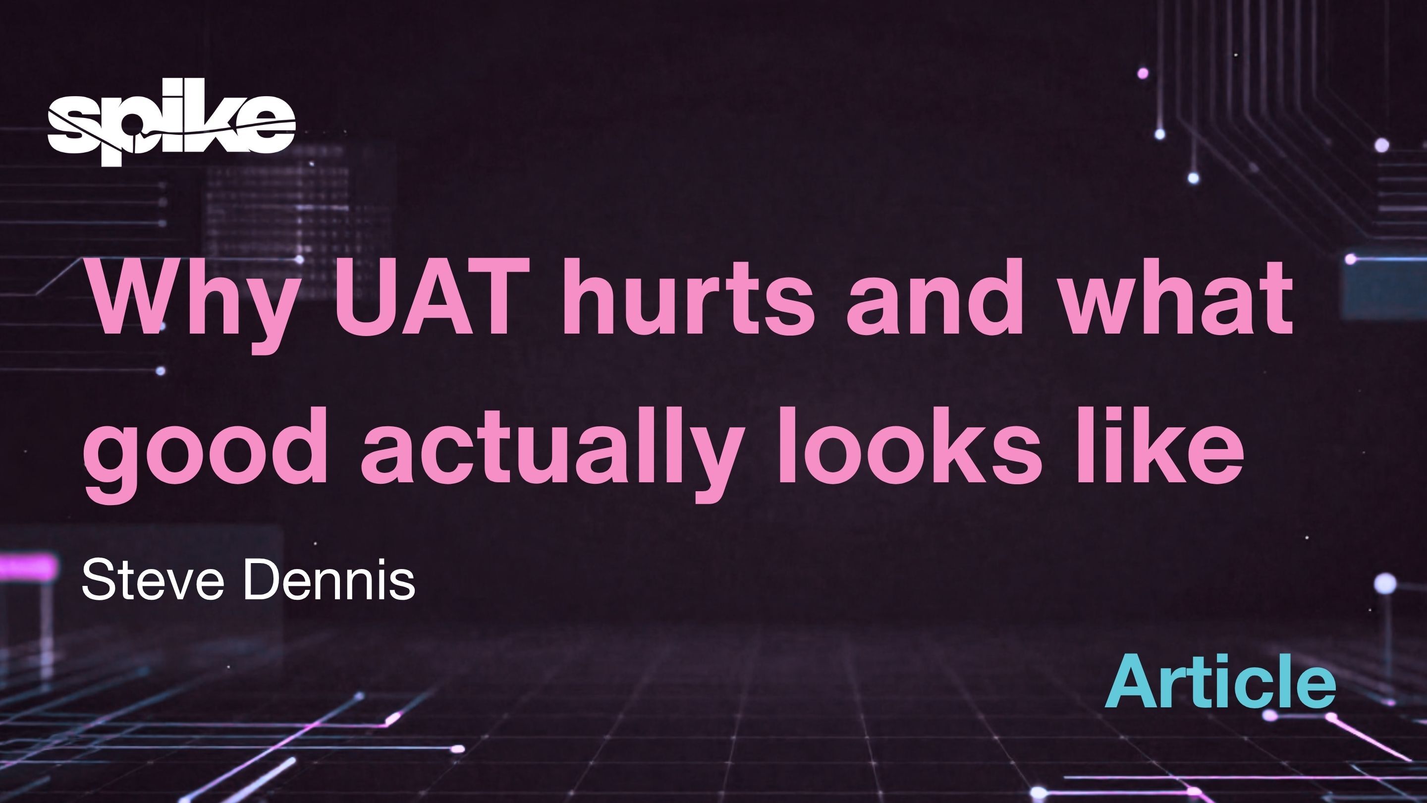 Why UAT hurts and what good actually looks like